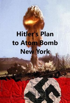 The Nazi Plan to Bomb New York's poster