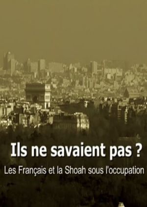 Ils ne savaient pas ? Les Français et la Shoah sous l'occupation's poster