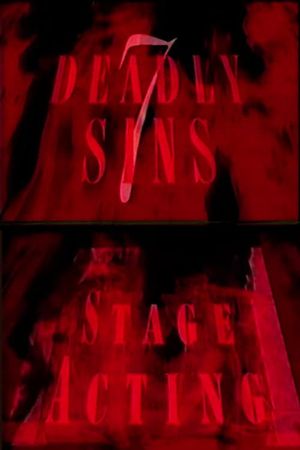 7 Deadly Sins: Stage Acting's poster image