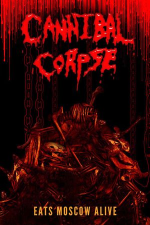 Cannibal Corpse Eats Moscow Alive's poster