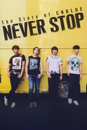 The Story of CNBLUE：NEVER STOP's poster