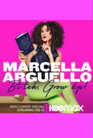 Marcella Arguello: Bitch, Grow Up!'s poster