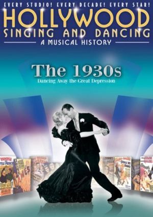 Hollywood Singing and Dancing: A Musical History - The 1930s: Dancing Away the Great Depression's poster image