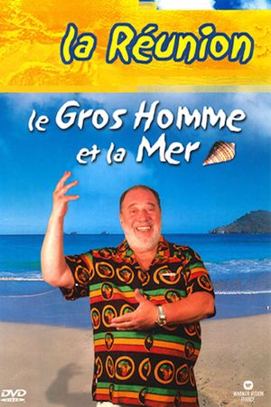 Le Gros Homme et la mer - Carlos à La Réunion's poster