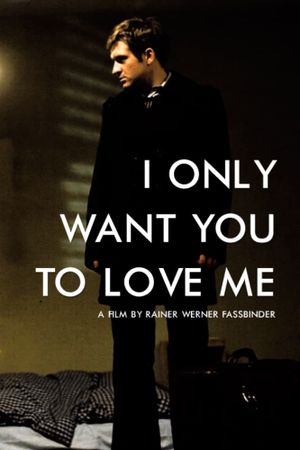 I Only Want You to Love Me's poster