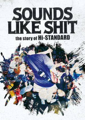 SOUNDS LIKE SHIT the story of Hi-STANDARD's poster