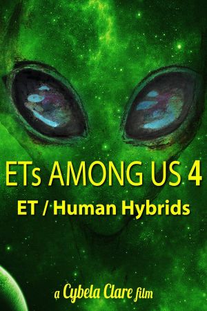 ETs Among Us 4: The Reality of ET/Human Hybrids's poster