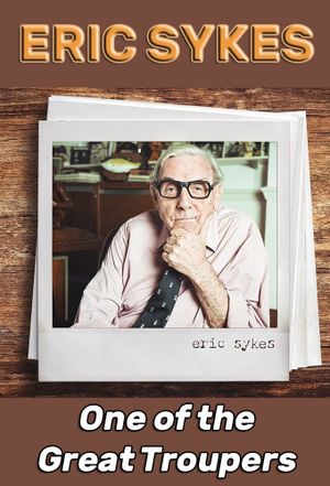 Eric Sykes: One of the Great Troupers's poster