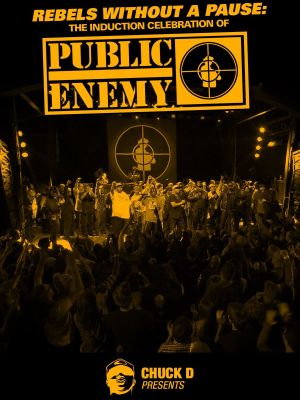 Rebels Without a Pause: The Induction Celebration of Public Enemy's poster
