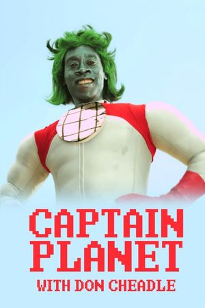 Captain Planet with Don Cheadle's poster