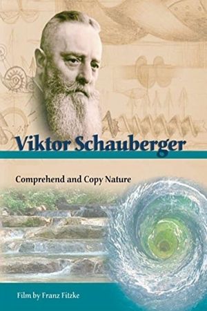 Viktor Schauberger: Comprehend and Copy Nature's poster