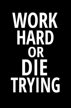 Work Hard or Die Trying's poster