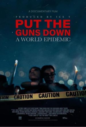 PUT THE GUNS DOWN: A WORLD EPIDEMIC's poster