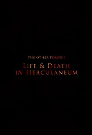 The Other Pompeii: Life & Death in Herculaneum's poster