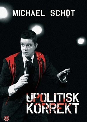 Michael Schøt: Upolitisk Korrekt's poster