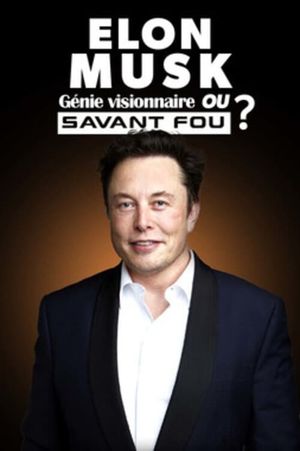 Elon Musk: Visionary Genius or Crazy Scientist?'s poster