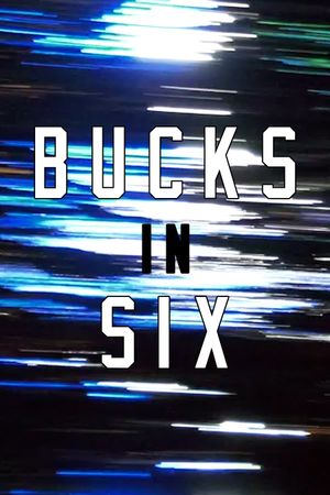 BUCKS IN SIX's poster