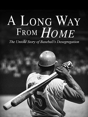 A Long Way from Home: The Untold Story of Baseball's Desegregation's poster