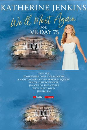 We’ll Meet Again for VE Day 75 with Katherine Jenkins's poster