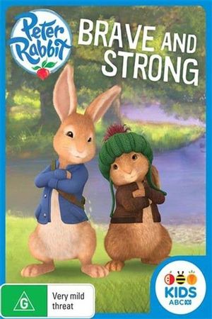 Peter Rabbit : Brave And Strong's poster