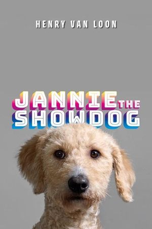 Henry van Loon: Jannie the Showdog's poster