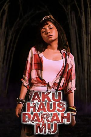 Aku Haus Darah Mu's poster