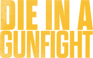 Die in a Gunfight's poster