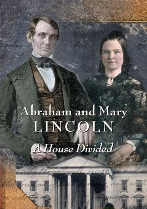 Abraham and Mary Lincoln:  A House Divided's poster