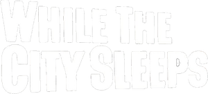 While the City Sleeps's poster