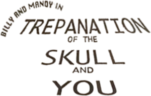 Billy and Mandy in: Trepanation of the Skull and You's poster