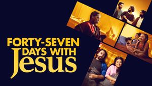 Forty-Seven Days with Jesus's poster