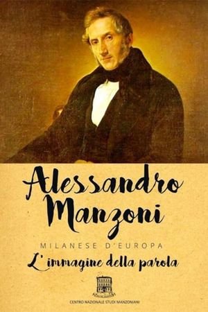 Alessandro Manzoni: Milanese d'Europa - L'immagine della parola's poster