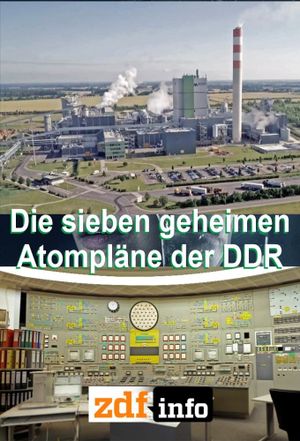 Die sieben geheimen Atompläne der DDR's poster