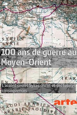 100 ans de guerre au Moyen-Orient's poster