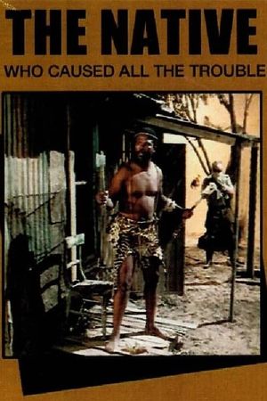 The Native Who Caused All the Trouble's poster