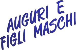 Auguri e figli maschi!'s poster
