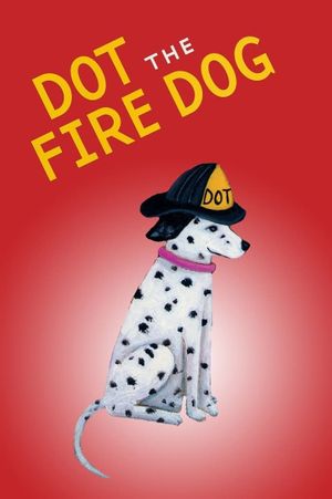 Dot The Fire Dog's poster