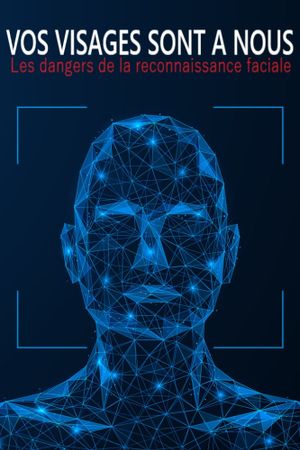 Vos visages sont à nous : les dangers de la reconnaissance faciale's poster