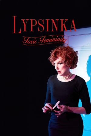 Lypsinka: Toxic Femininity's poster
