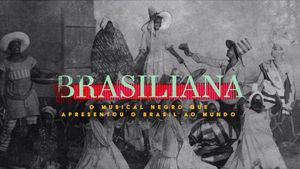 Brasiliana: o musical negro que apresentou o Brasil ao mundo's poster