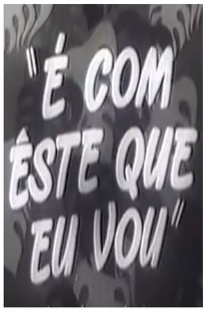 É com Este Que Eu Vou's poster