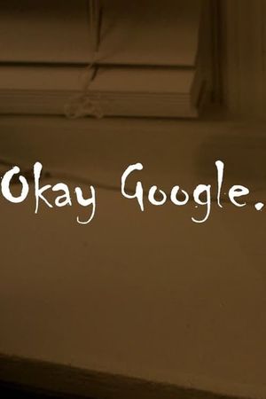 Okay Google.'s poster