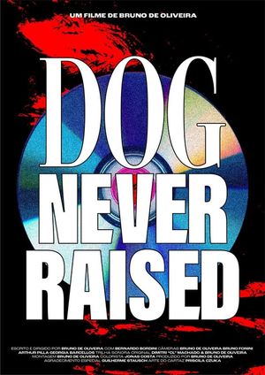 Dog Never Raised: Cachorro Inédito's poster