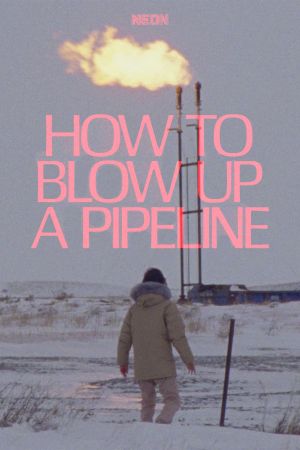 How to Blow Up a Pipeline's poster
