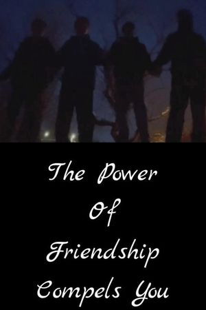 The Power of Friendship Compels You's poster