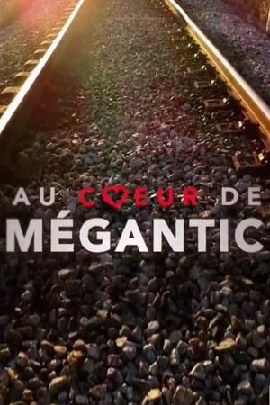 Au cœur de Mégantic's poster