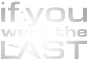 If You Were the Last's poster