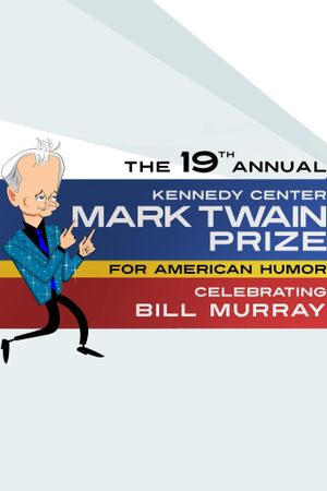 Bill Murray: The Kennedy Center Mark Twain Prize's poster image