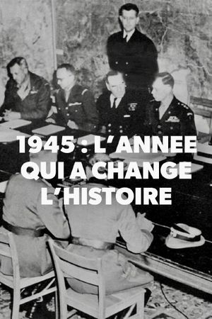 1945, the Year that Changed History's poster
