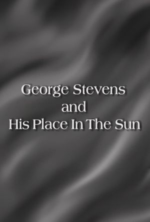 George Stevens and His Place In The Sun's poster